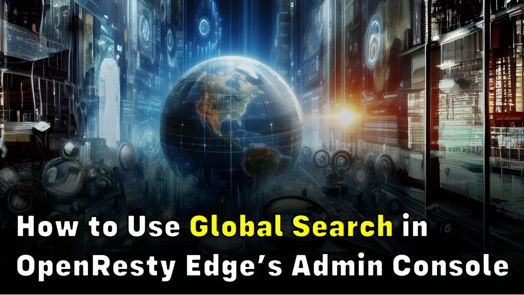 Global Search in OpenResty Edge